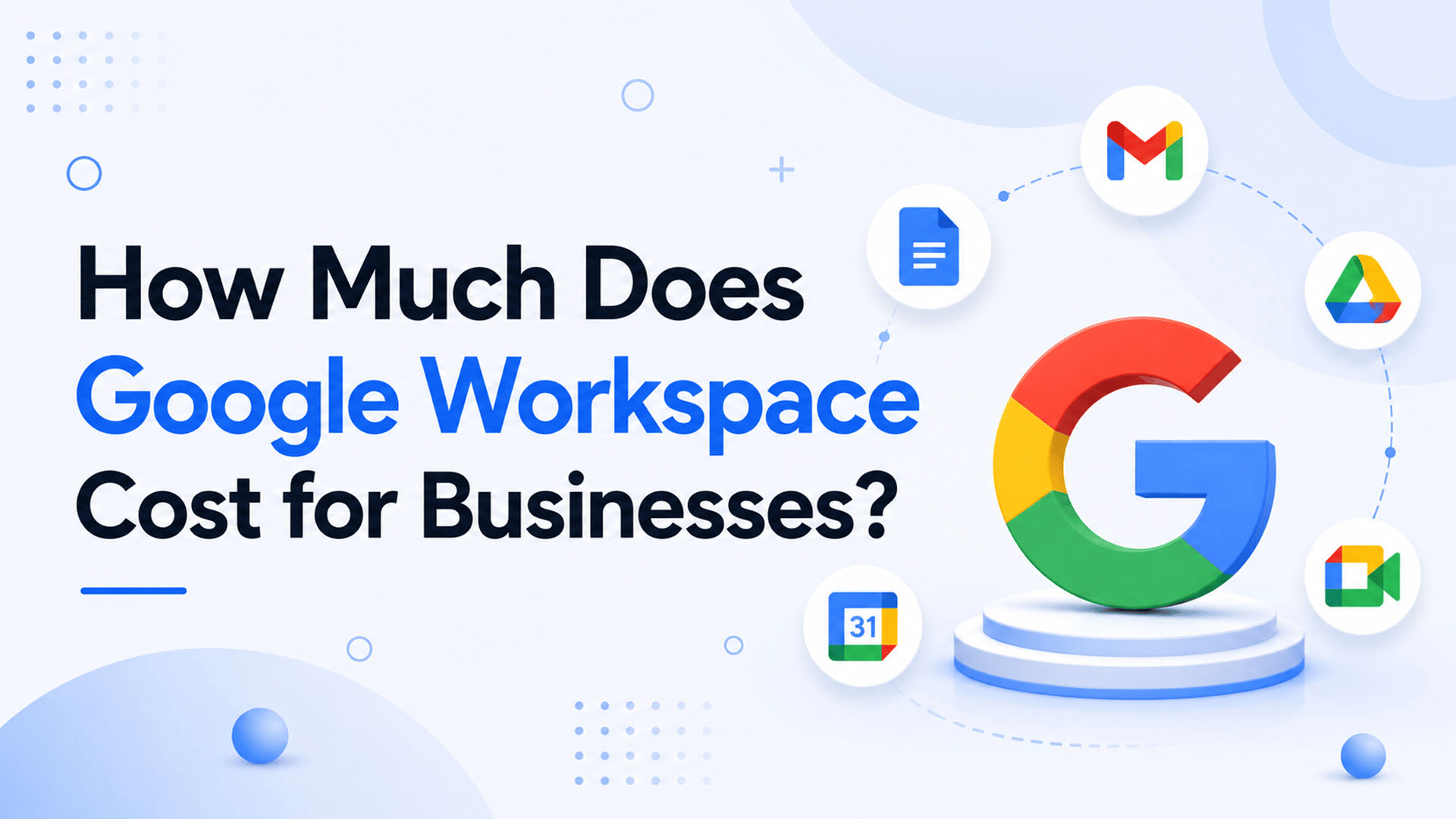 How Much Does Google Workspace Cost for Businesses?