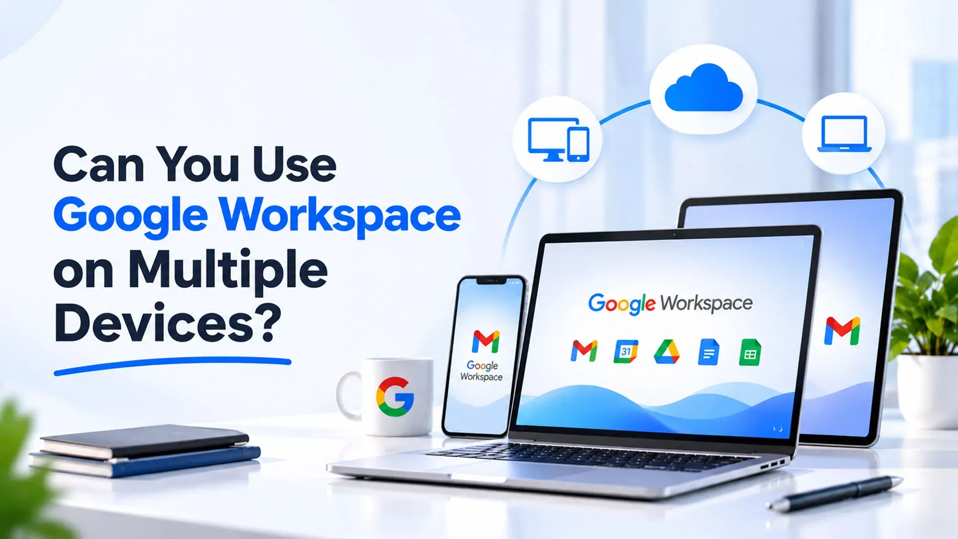 Can You Use Google Workspace on Multiple Devices?